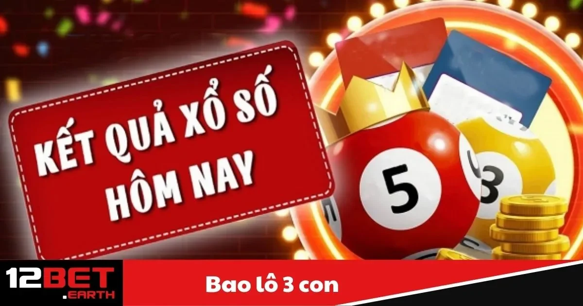 Bao Lô 3 Con Là Gì? Bí Quyết Đặt Cược Tại 12Bet 2 bao lo 3 con1 63