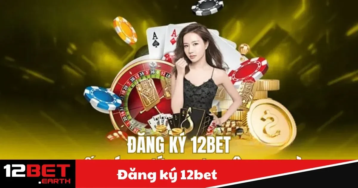 Đăng Ký 12BET - Gia Nhập Cộng Đồng Cá Cược Hàng Đầu 1 Hướng dẫn đăng ký tài khoản tại 12BET đơn giản và nhanh chóng