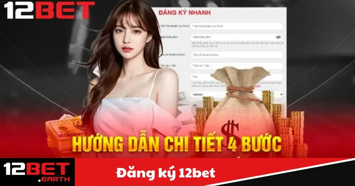 Đăng Ký 12BET - Gia Nhập Cộng Đồng Cá Cược Hàng Đầu 3 Lưu ý quan trọng khi tạo tài khoản trên nền tảng 12BET