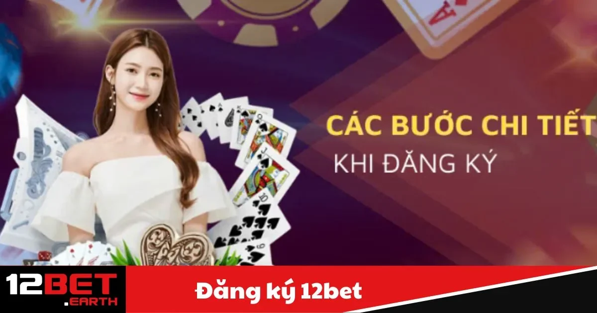 Đăng Ký 12BET - Gia Nhập Cộng Đồng Cá Cược Hàng Đầu 2 Các thông tin cần thiết để hoàn tất quy trình đăng ký tại 12BET