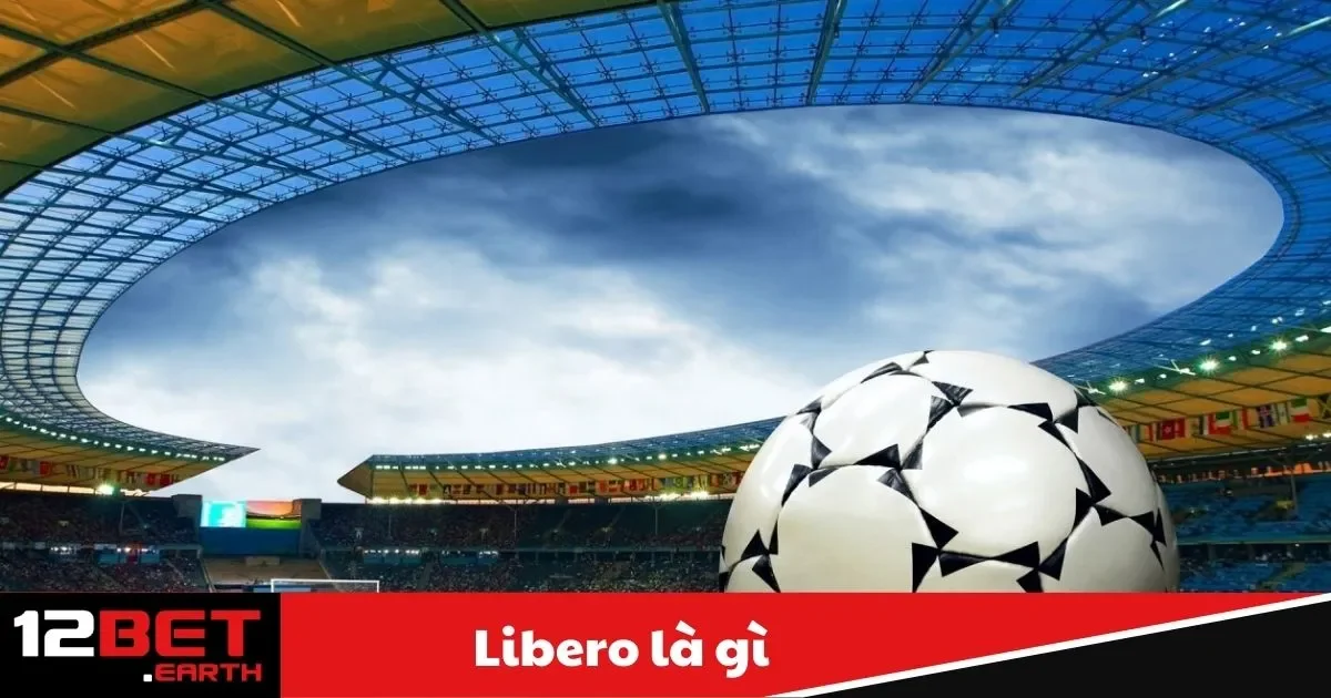Libero Là Gì? Tìm Hiểu Về Vai Trò Đặc Biệt Trong Bóng Đá 2 libero la gi1 8