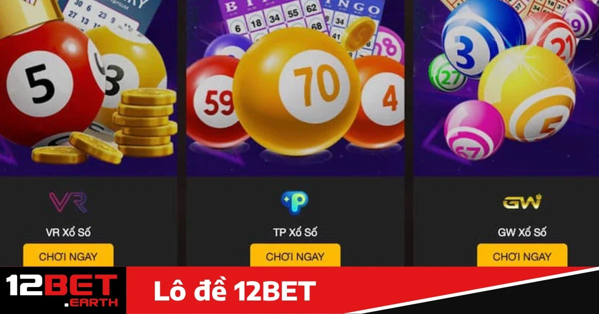 Lô đề 12bet 3 Các hình thức cược nổi bật tại Lô đề 12bet