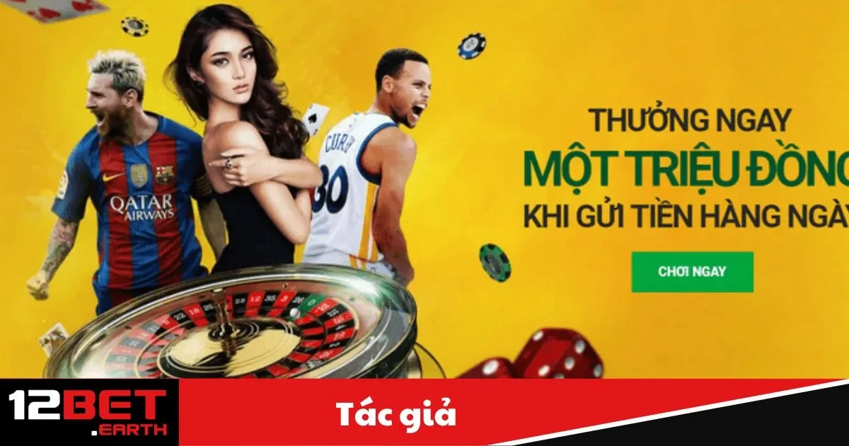 Tác Giả 12BET: Người Kiến Tạo Nền Tảng Cá Cược Trực Tuyến 3 Tác Giả 12BET: Xây dựng môi trường cá cược minh bạch và an toàn cho mọi thành viên