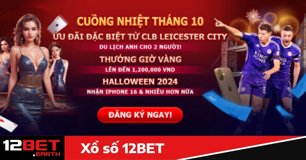 Xổ số 12bet 4 Ưu đãi đặc biệt khi chơi Xổ số 12bet
