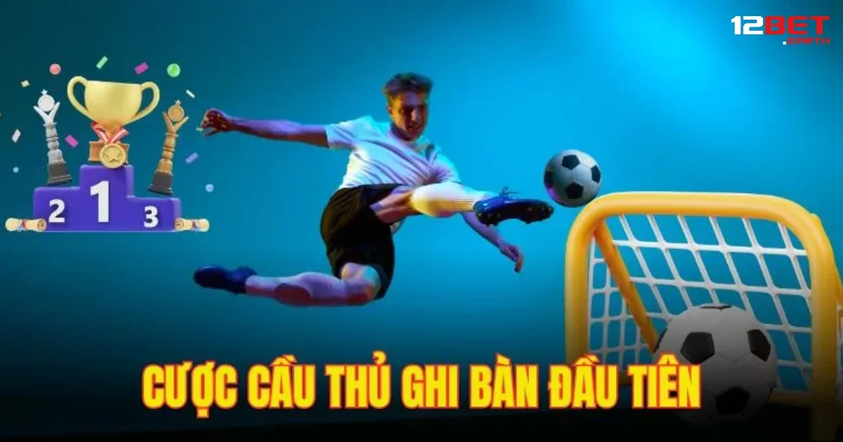 Hướng Dẫn Đặt Kèo Cầu Thủ Ghi Bàn Tại Nhà Cái 12bet 4 Đây là một trong những kèo cầu thủ ghi bàn phổ biến nhất