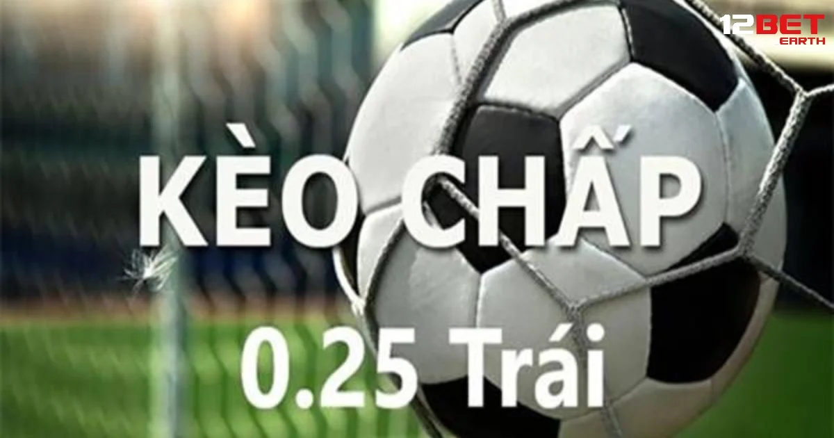 Kèo Chấp 0.25 Là Gì? Cách Đặt Kèo 1/4 Dễ Hiểu Tại 12BET 2 Bản chất thật sự của kèo chấp 0.25 12BET