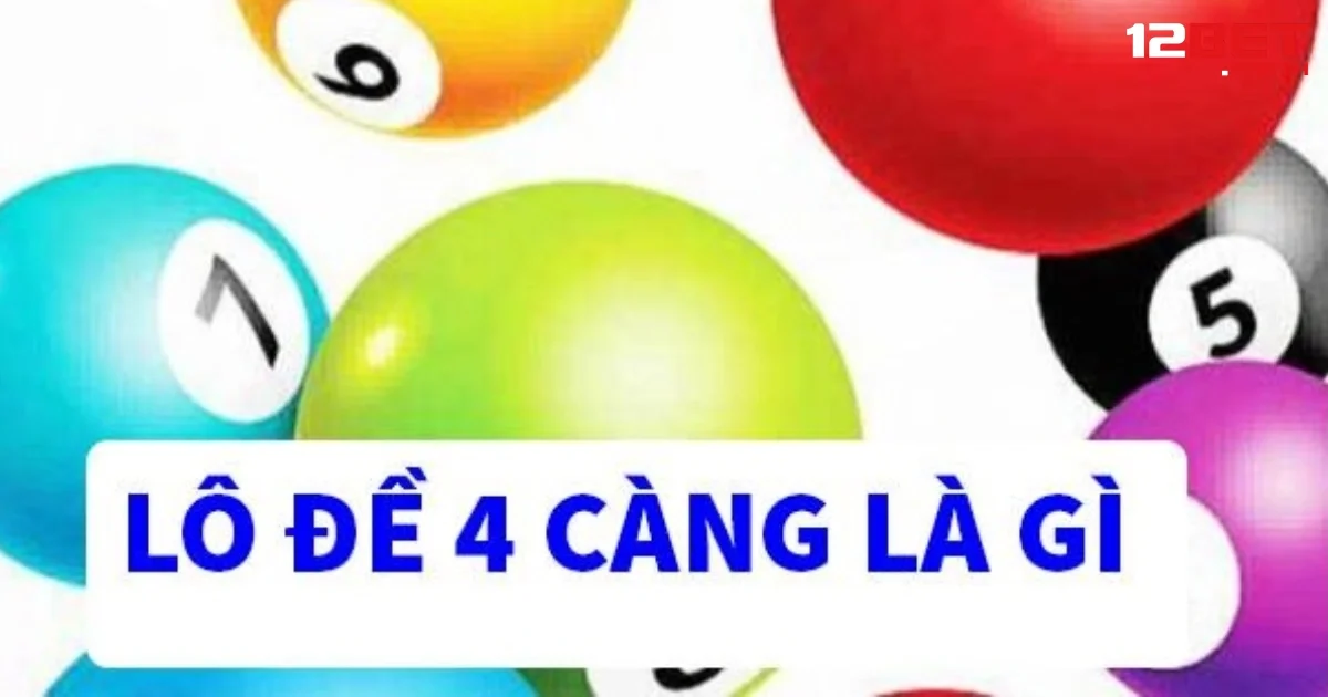 Đề 4 Càng Là Gì? Hướng Dẫn Chơi Đề 4 Số Tại 12BET Dễ Hiểu Nhất 2 Đề 4 càng nên chơi thời điểm nào là hợp lý