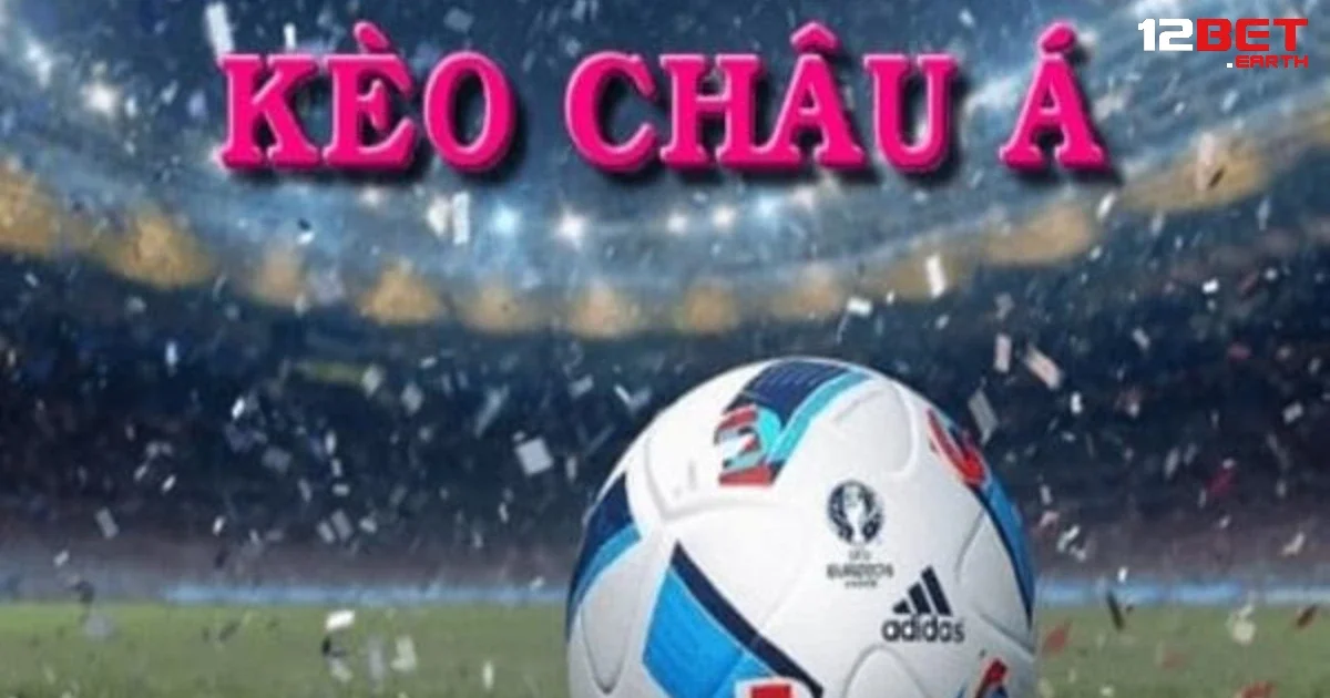 Kèo Châu Á Tại 12BET – Phổ Biến Nhất Trong Cá Cược Và Cách Chơi Hiệu Quả 4 Dù có lợi thế hơn nhưng không có gì là chắc chắn